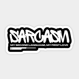 Quote Sarcasm, My Second Language, My First Love Sticker